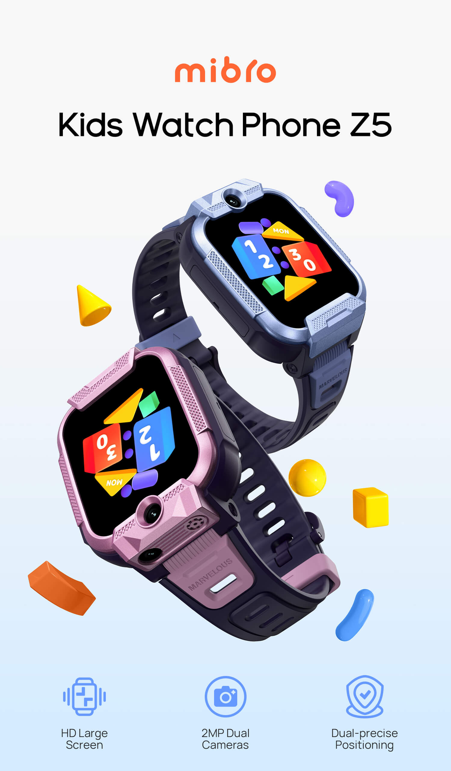 Mibro Kids Watch Phone Z5 

HD large screen
2MP dual cameras
Dual-star(satellite) precise positioning